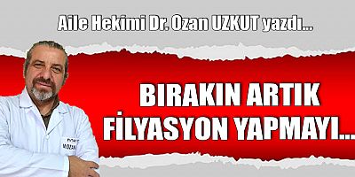 BIRAKIN ARTIK FİLYASYON YAPMAYI