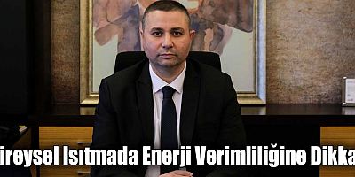 Bireysel Isıtmada Enerji Verimliliğine Dikkat!