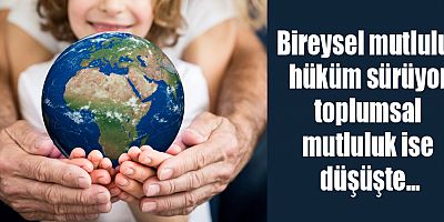 Bireysel mutluluk hüküm sürüyor