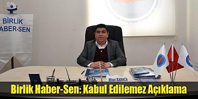 Birlik Haber-Sen: Kabul Edilemez Açıklama