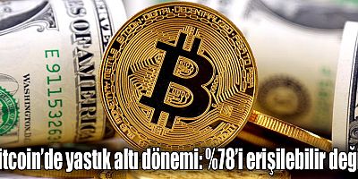 Bitcoin’de yastık altı dönemi: %78’i erişilebilir değil!