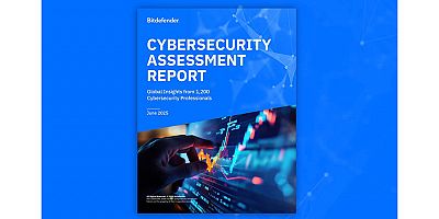 Bitdefender 2025 Siber Güvenlik Değerlendirme Raporu’nu Yayınladı
