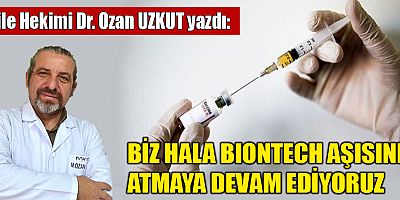 BİZ HALA BİONTECH AŞISINI ATMAYA DEVAM EDİYORUZ