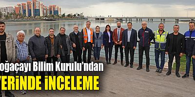 Boğaçayı Bilim Kurulu’ndan yerinde inceleme