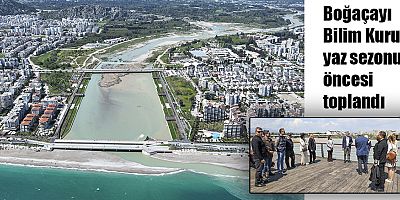 Boğaçayı Bilim Kurulu yaz sezonu öncesi toplandı 