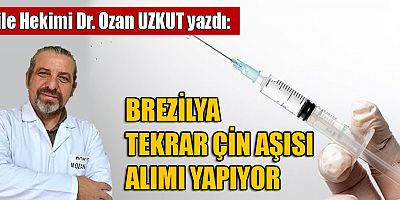 BREZİLYA TEKRAR ÇİN AŞISI ALIMI YAPIYOR