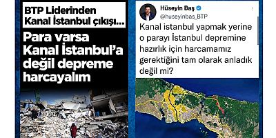 BTP Genel Başkanı’ndan Kanal İstanbul çıkışı…