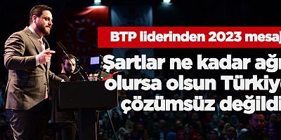 BTP liderinden 2023 mesajı