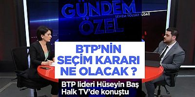 BTP’nin seçim kararı ne olacak?