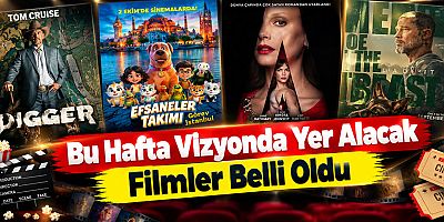 Bu Hafta Vizyonda Yer Alacak Filmler Belli Oldu
