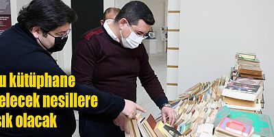 Bu kütüphane gelecek nesillere ışık olacak