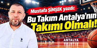 Bu Takım Antalya’nın Takımı Olmalı!