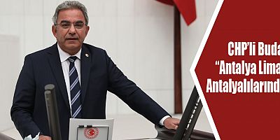 Budak'tan Antalya Limanı tepkisi