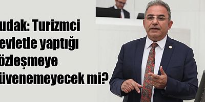 Budak: Turizmci devletle yaptığı sözleşmeye güvenemeyecek mi?