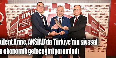 Bülent Arınç, ANSİAD'da Türkiye'nin siyasal ve ekonomik geleceğini yorumladı