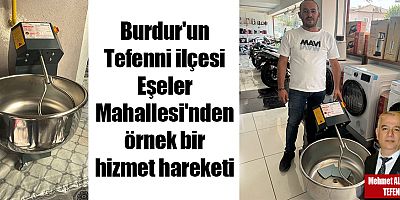Burdur'un Tefenni İlçesi Eşeler Mahallesi'nden Örnek Bir Hizmet Hareketi