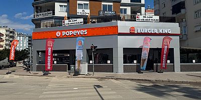 BURGER KING® ve POPEYES® Kumluca Narenciye mahallesinde hizmete açıldı