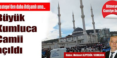 Büyük Kumluca Camii açıldı
