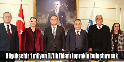 Büyükşehir 1 milyon TL’lik fidanı toprakla buluşturacak