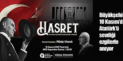 Büyükşehir 10 Kasım’da Atatürk’ü sevdiği ezgilerle anıyor