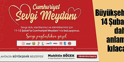 Büyükşehir 14 Şubat’ı daha anlamlı kılacak