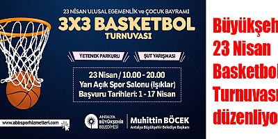 Büyükşehir 23 Nisan Basketbol Turnuvası düzenliyor