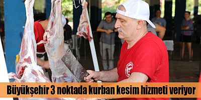 Büyükşehir 3 noktada kurban kesim hizmeti veriyor