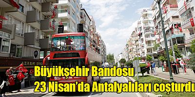 Büyükşehir Bandosu 23 Nisan’da Antalyalıları coşturdu
