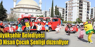 Büyükşehir Belediyesi 23 Nisan Çocuk Şenliği düzenliyor