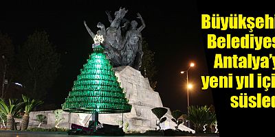 Büyükşehir Belediyesi Antalya’yı yeni yıl için süsledi