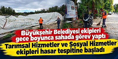 Büyükşehir Belediyesi ekipleri gece boyunca sahada görev yaptı