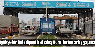 Büyükşehir Belediyesi hal çıkış ücretlerine artış yapmadı