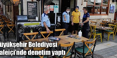 Büyükşehir Belediyesi Kaleiçi’nde denetim yaptı