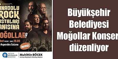 Büyükşehir Belediyesi Moğollar Konseri düzenliyor