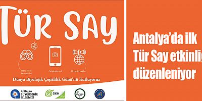 Büyükşehir Belediyesi’nden Antalya’nın biyoçeşitliliğine dikkat çekecek etkinlik
