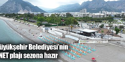 Büyükşehir Belediyesi’nin ANET plajı sezona hazır