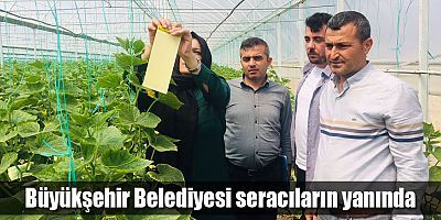 Büyükşehir Belediyesi seracıların yanında