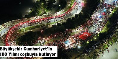 Büyükşehir Cumhuriyet’in 100 Yılını coşkuyla kutluyor