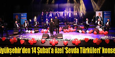 Büyükşehir’den 14 Şubat’a özel ‘Sevda Türküleri’ konseri
