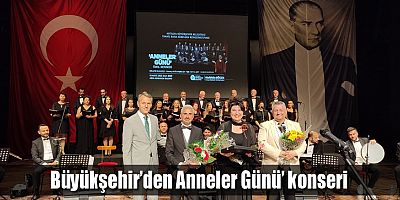 Büyükşehir’den Anneler Günü’ konseri  