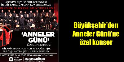Büyükşehir’den Anneler Günü’ne özel konser