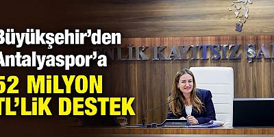 Büyükşehir’den Antalyaspor’a 52 milyon TL’lik destek 