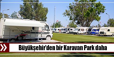 Büyükşehir’den bir Karavan Park daha
