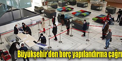 Büyükşehir’den borç yapılandırma çağrısı