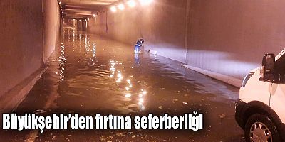 Büyükşehir’den fırtına seferberliği