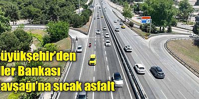 Büyükşehir’den İller Bankası Kavşağı’na sıcak asfalt 