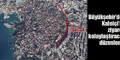 Büyükşehir’den Kaleiçi’ne ziyareti kolaylaştıracak düzenleme