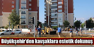 Büyükşehir’den kavşaklara estetik dokunuş