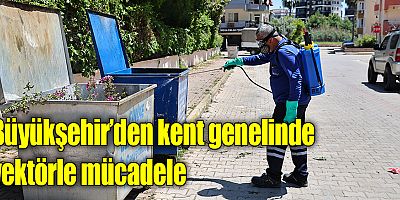 Büyükşehir’den kent genelinde vektörle mücadele