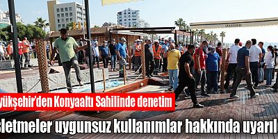 Büyükşehir’den Konyaaltı Sahilinde denetim